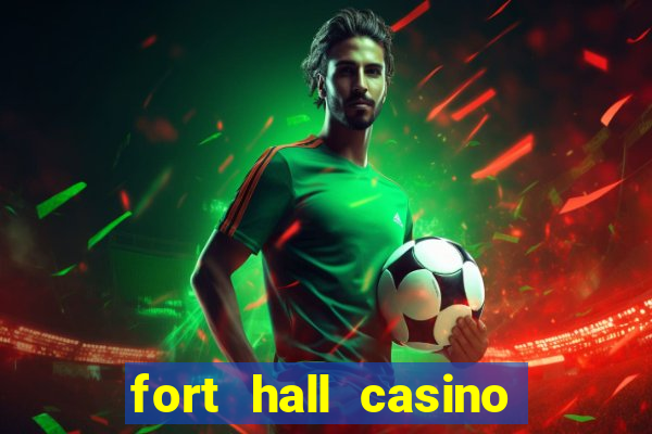 fort hall casino live games