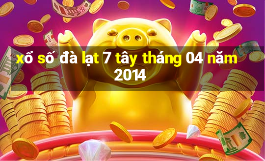 xổ số đà lạt 7 tây tháng 04 năm 2014