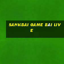 Sanhbai Game Bài Live