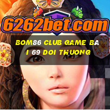 Bom86 Club Game Bài 69 Doi Thuong