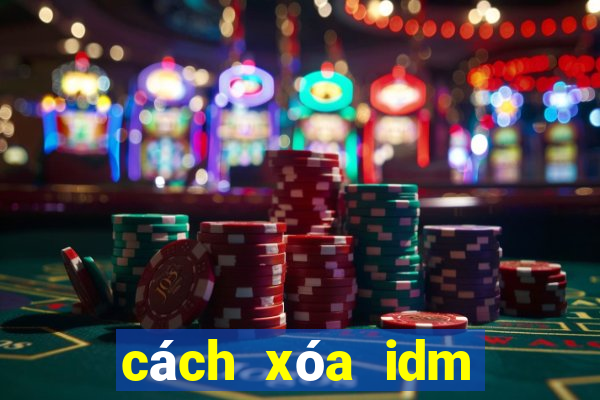 cách xóa idm vĩnh viễn