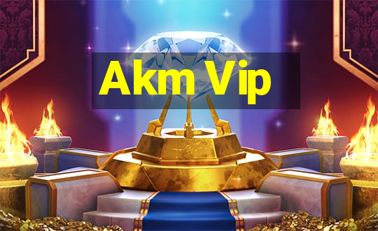 Akm Vip