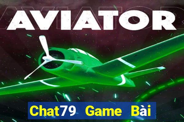 Chat79 Game Bài Online Hay