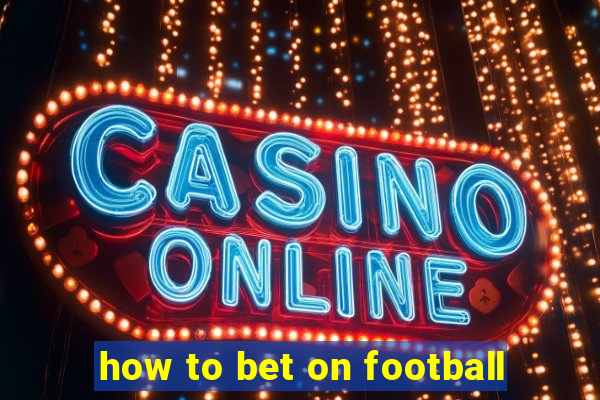 how to bet on football