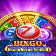 how to bet on football