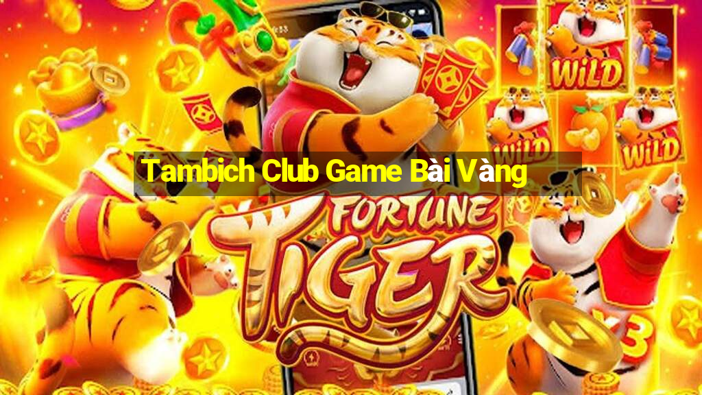 Tambich Club Game Bài Vàng