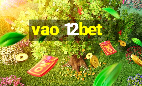 vao 12bet