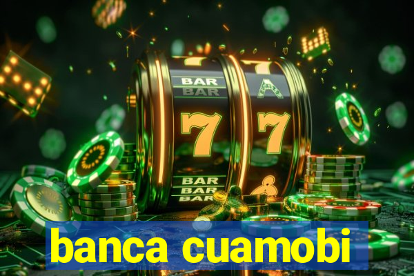 banca cuamobi