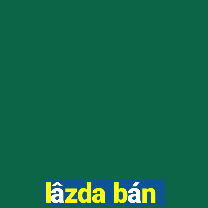 lâzda bán