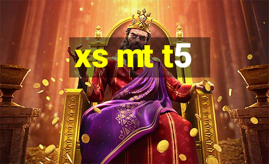 xs mt t5