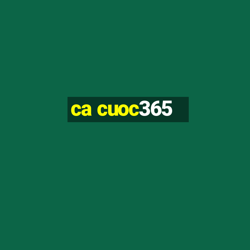 ca cuoc365