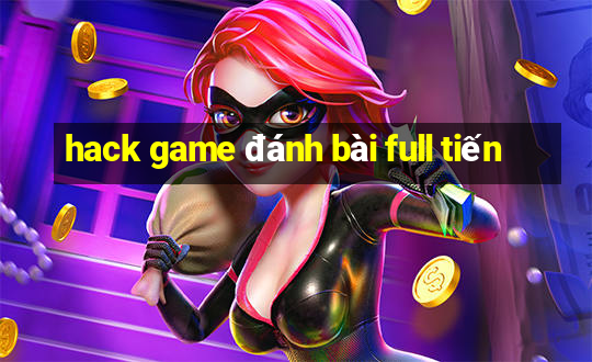 hack game đánh bài full tiến