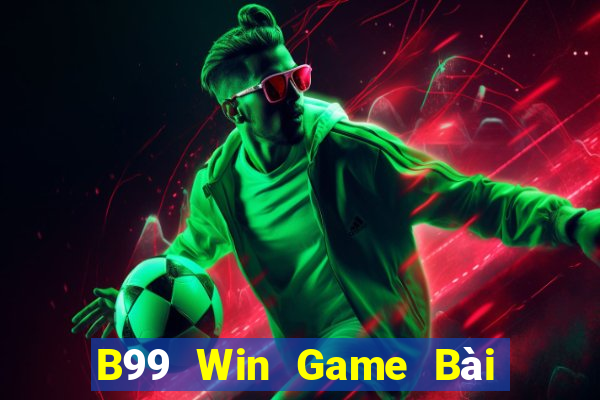 B99 Win Game Bài Quốc Tế