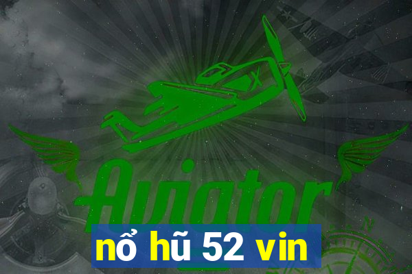 nổ hũ 52 vin