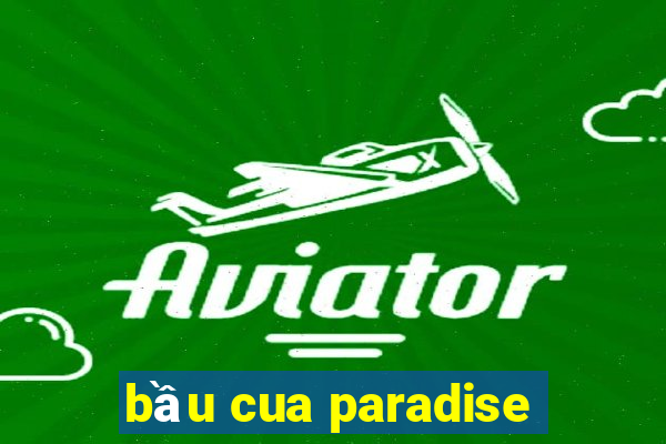 bầu cua paradise