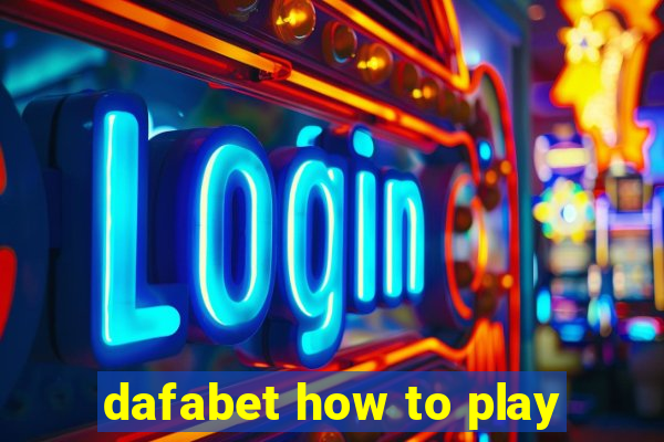 dafabet how to play