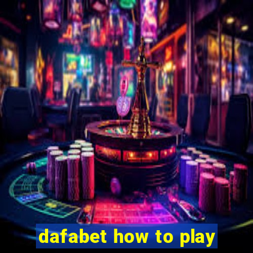 dafabet how to play