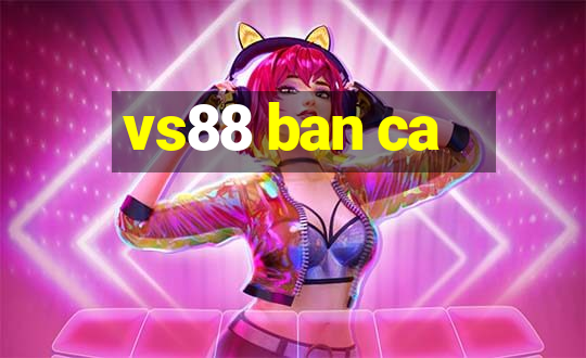 vs88 ban ca