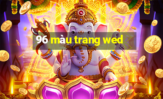 96 màu trang wed