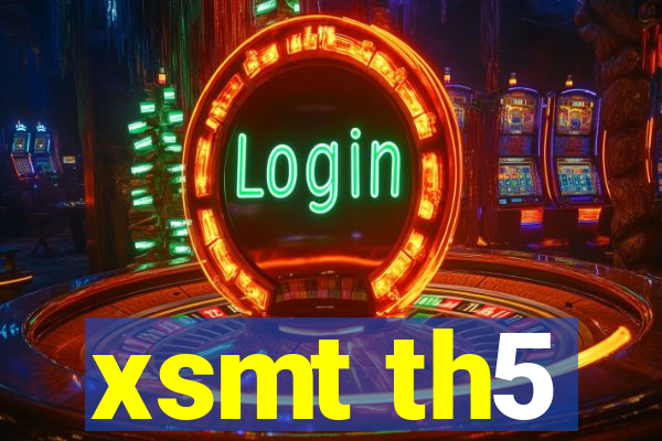 xsmt th5