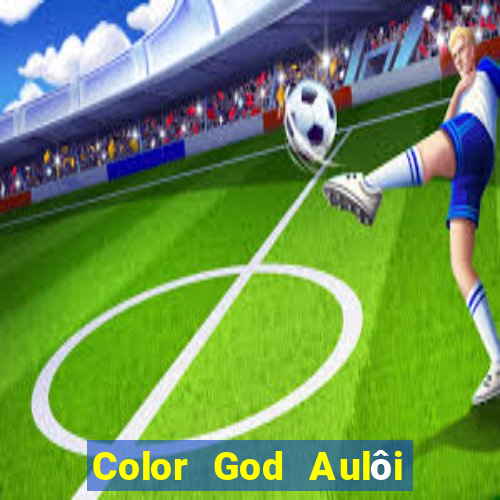 Color God Aulôi điệnity Mã mời