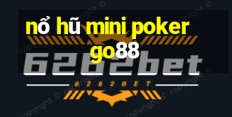 nổ hũ mini poker go88