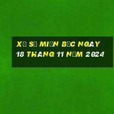 xổ số miền bắc ngày 18 tháng 11 năm 2024