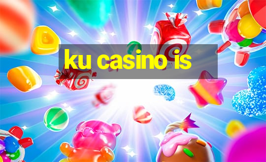 ku casino is