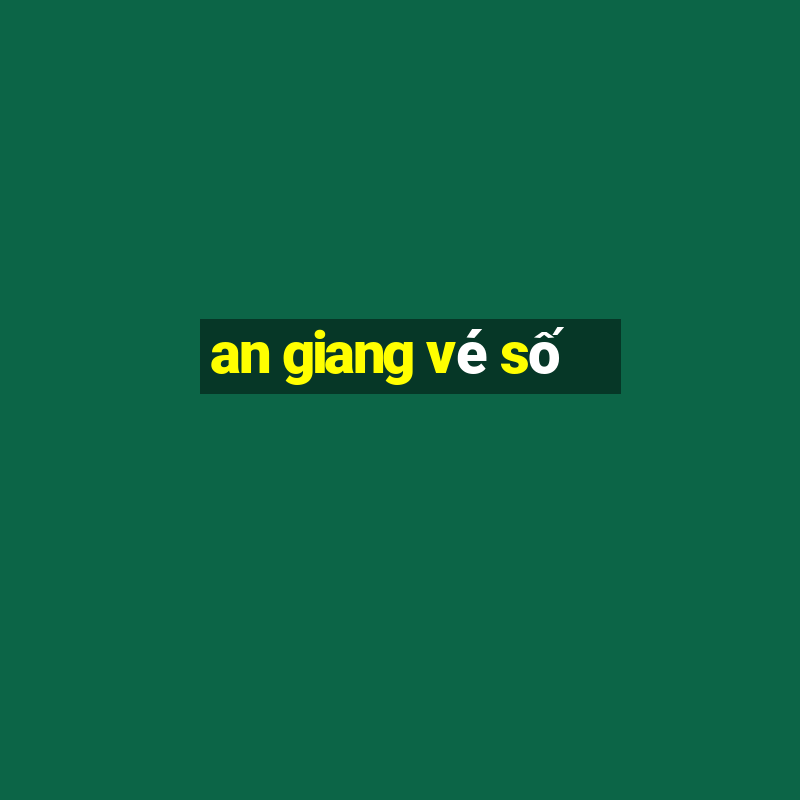 an giang vé số