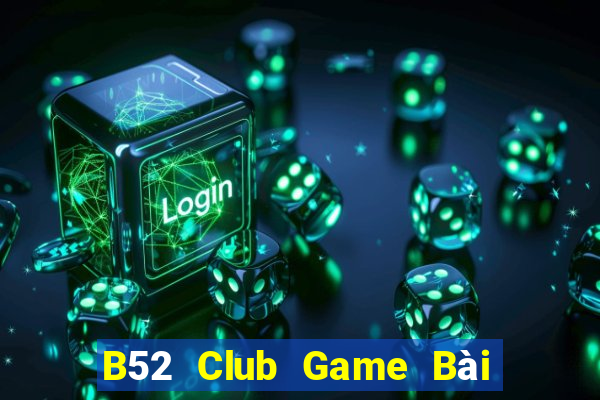 B52 Club Game Bài Online Đổi Thưởng