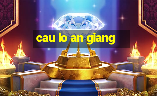 cau lo an giang