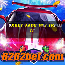 8Xbet Jade giải trí đổ bộ