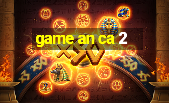 game an ca 2