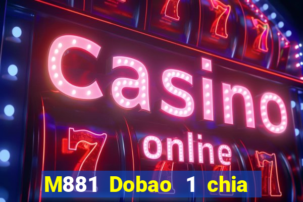 M881 Dobao 1 chia xổ số