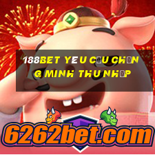 188bet yêu cầu chứng minh thu nhập