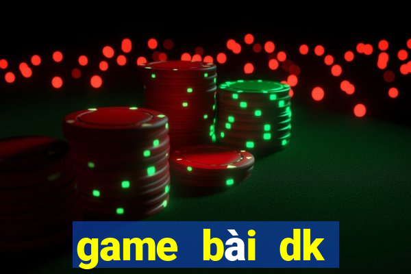 game bài dk tặng 100k