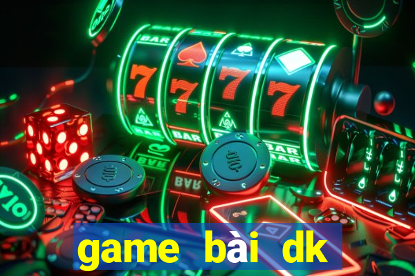 game bài dk tặng 100k