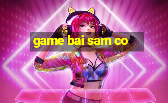 game bai sam co