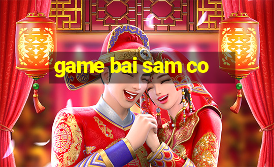 game bai sam co