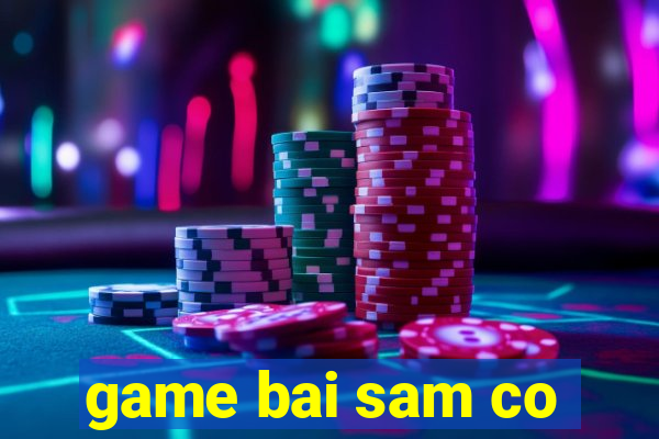 game bai sam co