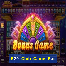 B29 Club Game Bài 3 Cây Đổi Thưởng