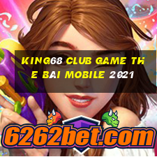 King68 Club Game The Bài Mobile 2021