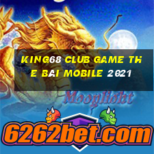 King68 Club Game The Bài Mobile 2021