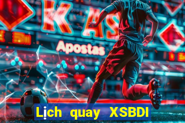 Lịch quay XSBDI ngày 19