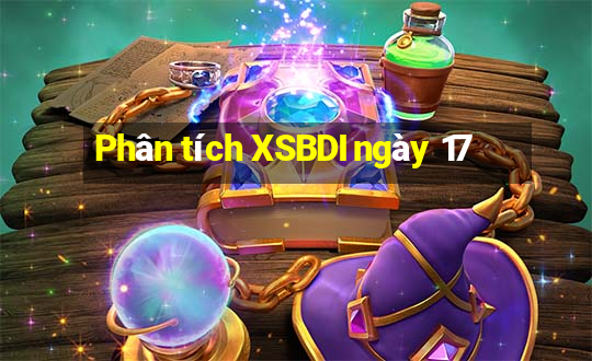 Phân tích XSBDI ngày 17