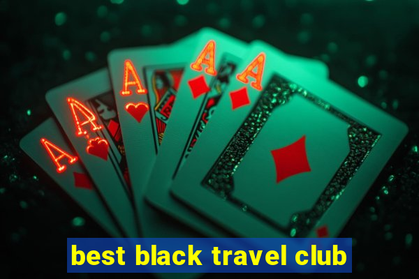 best black travel club