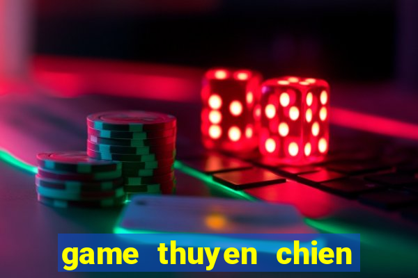 game thuyen chien bat bai