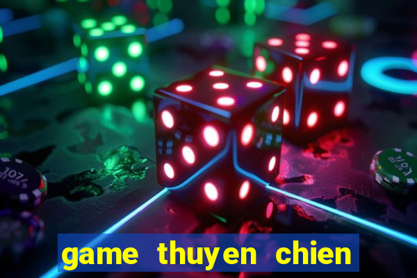 game thuyen chien bat bai