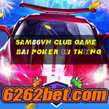 Sam86Vn Club Game Bài Poker Đổi Thưởng