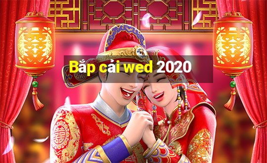 Bắp cải wed 2020